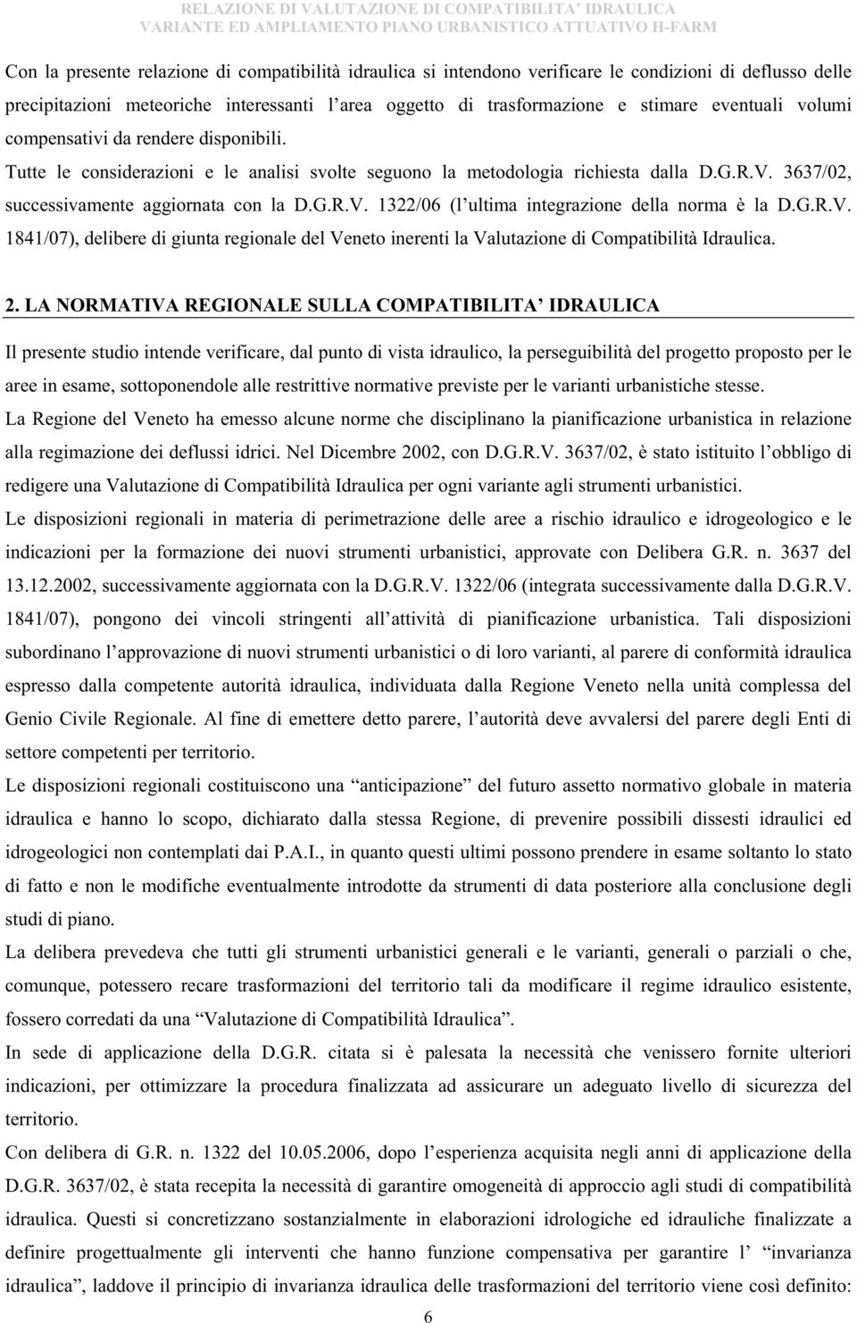 G.R.V. 1841/07), delibere di giunta regionale del Veneto inerenti la Valutazione di Compatibilità Idraulica. 2.