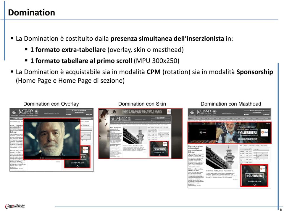 300x250) La Domination è acquistabile sia in modalità CPM (rotation) sia in modalità