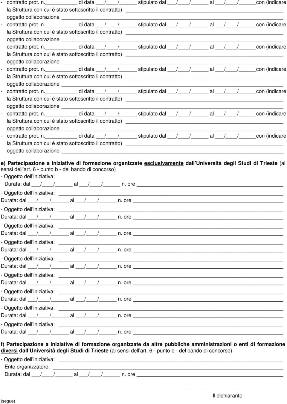 Università degli Studi di Trieste (ai sensi dell art. 6 - punto b - del bando di concorso) (segue)