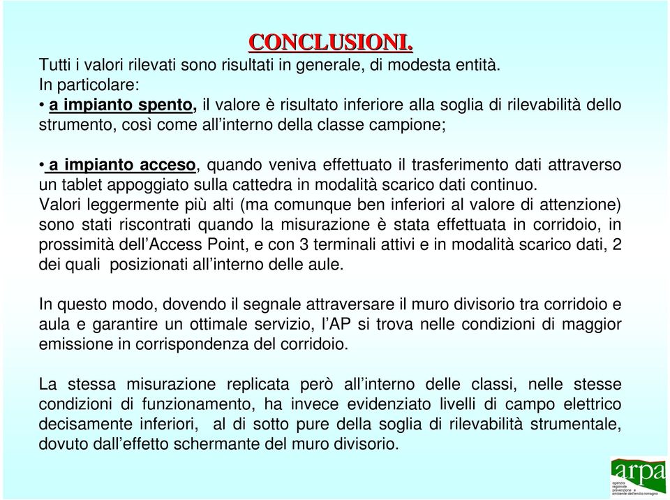 effettuato il trasferimento dati attraverso un tablet appoggiato sulla cattedra in modalità scarico dati continuo.