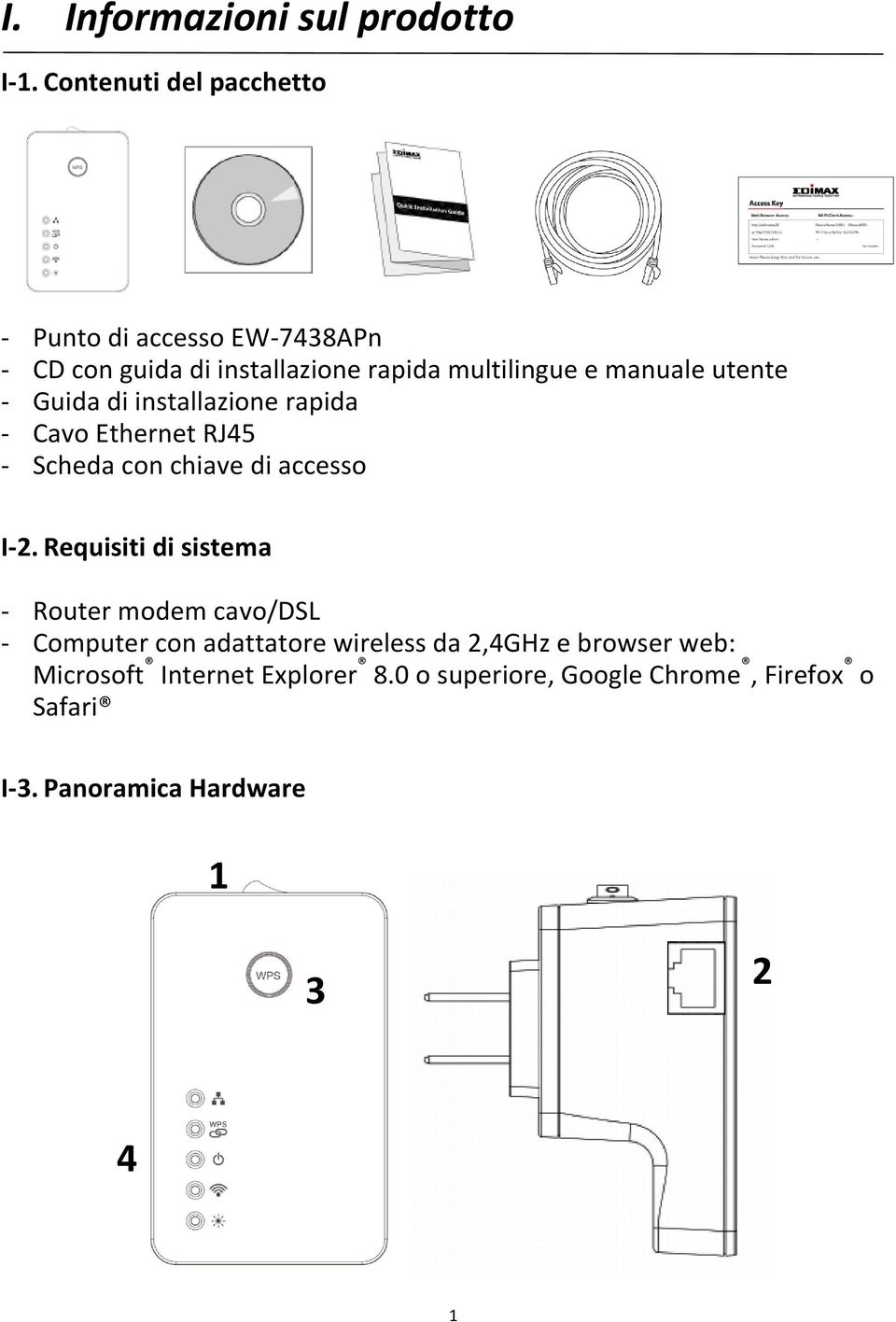 utente - Guida di installazione rapida - Cavo Ethernet RJ45 - Scheda con chiave di accesso I-2.