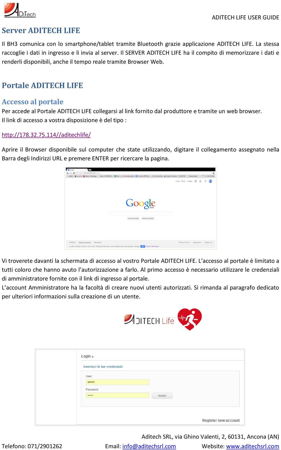 Portale ADITECH LIFE Accesso al portale Per accede al Portale ADITECH LIFE collegarsi al link fornito dal produttore e tramite un web browser.