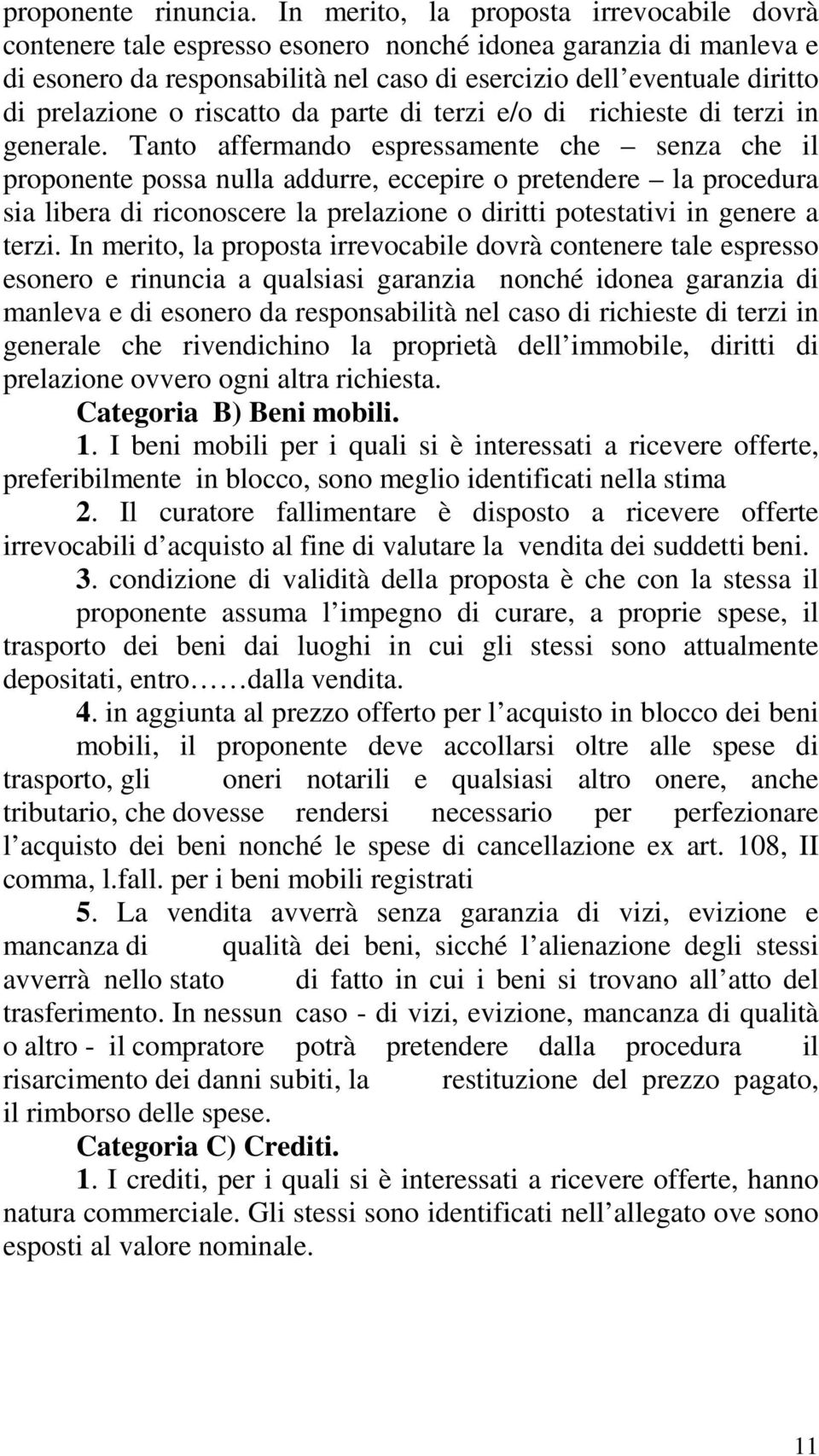 riscatto da parte di terzi e/o di richieste di terzi in generale.