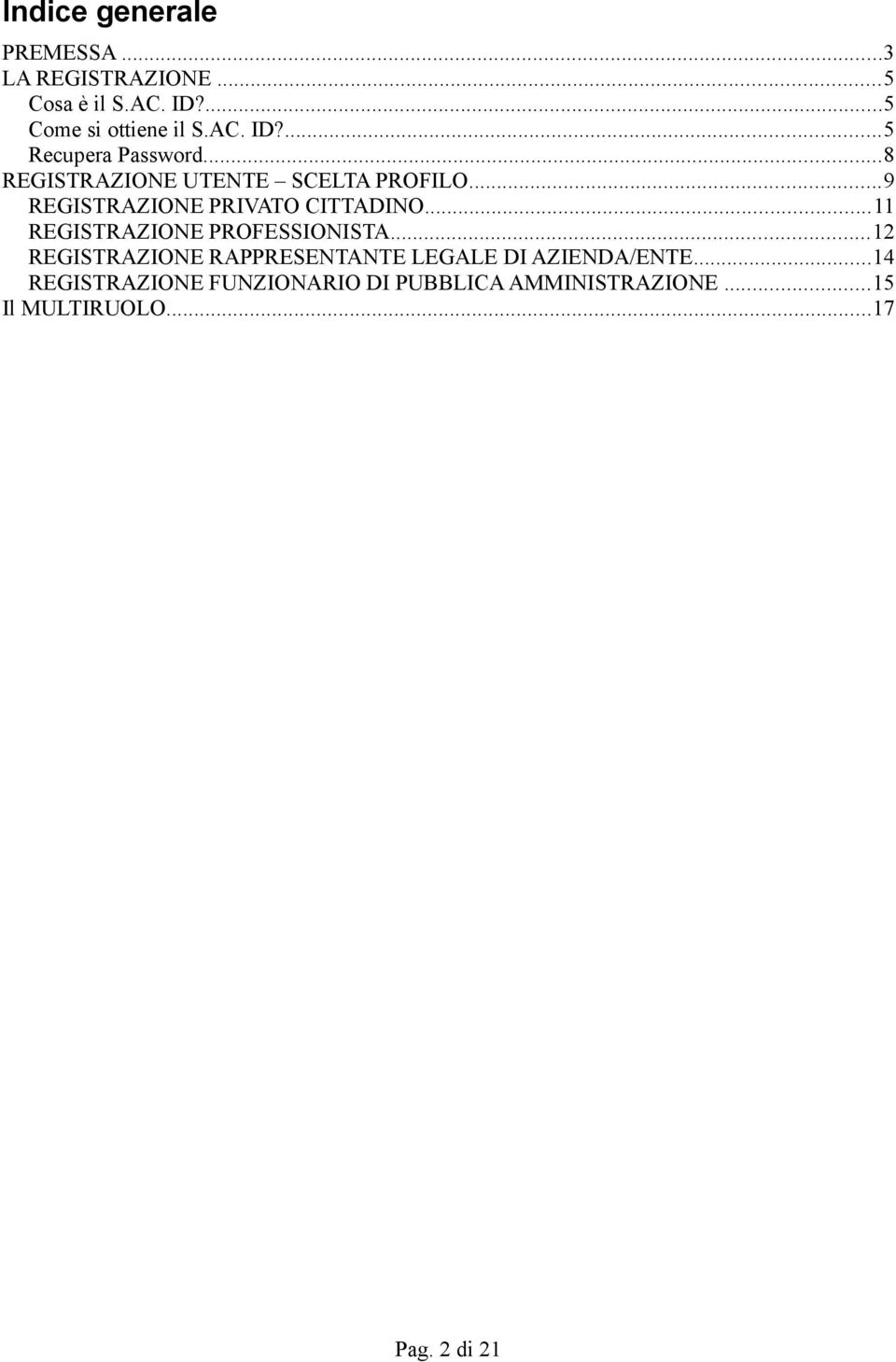 ..9 REGISTRAZIONE PRIVATO CITTADINO...11 REGISTRAZIONE PROFESSIONISTA.