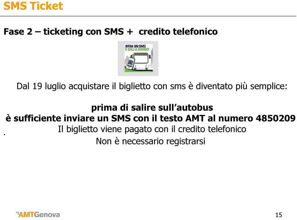 prima di salire sull autobus è sufficiente inviare un SMS con il testo AMT