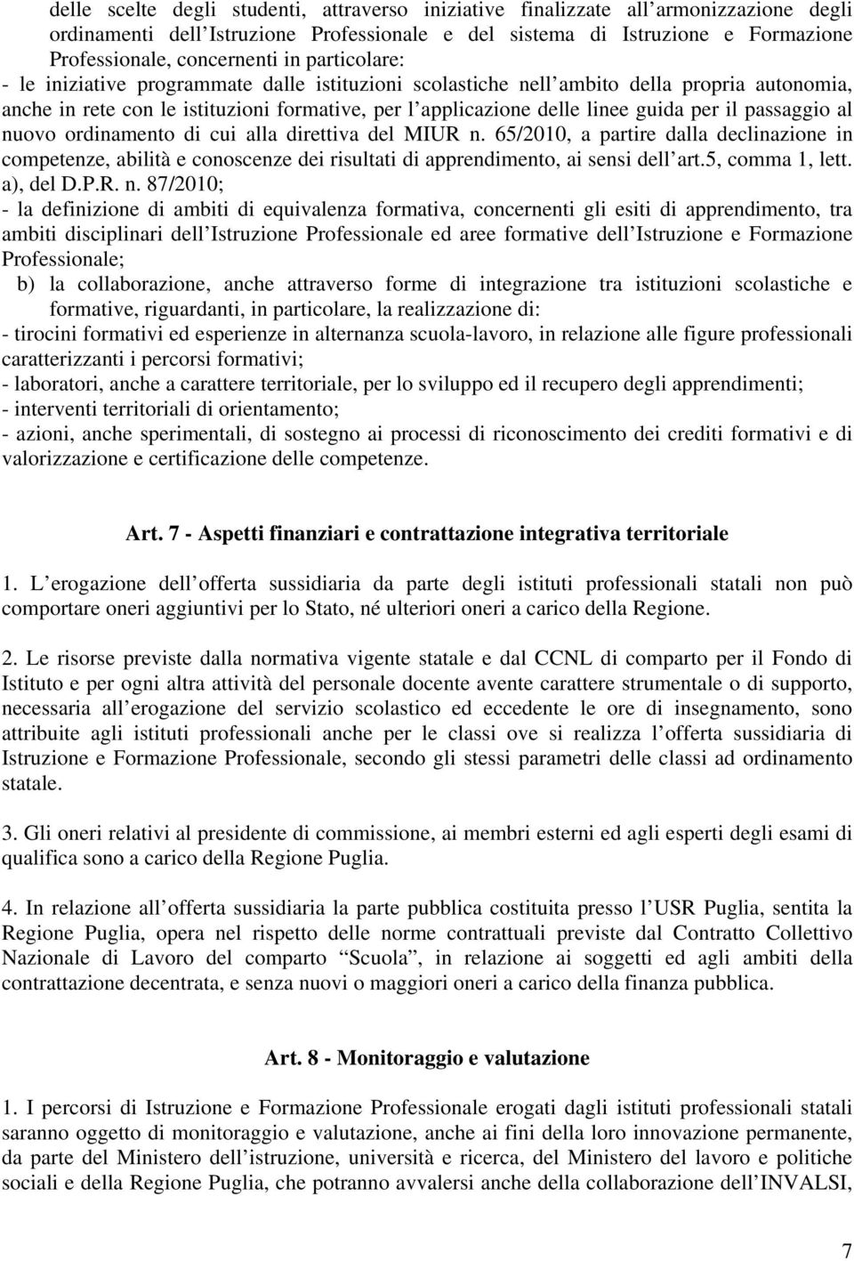 passaggio al nuovo ordinamento di cui alla direttiva del MIUR n. 65/2010, a partire dalla declinazione in competenze, abilità e conoscenze dei risultati di apprendimento, ai sensi dell art.