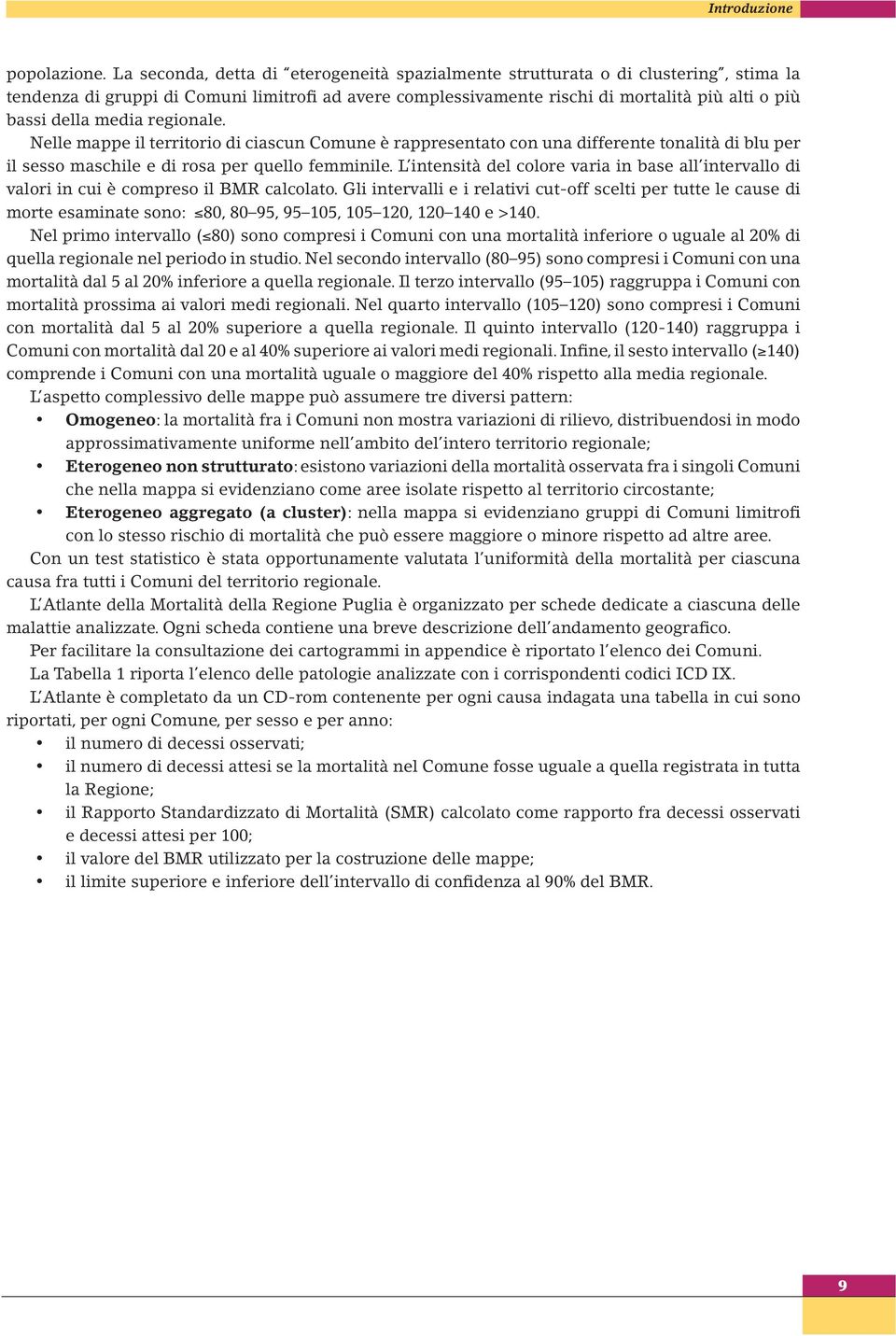 media regionale. Nelle mappe il territorio di ciascun Comune è rappresentato con una differente tonalità di blu per il sesso maschile e di rosa per quello femminile.