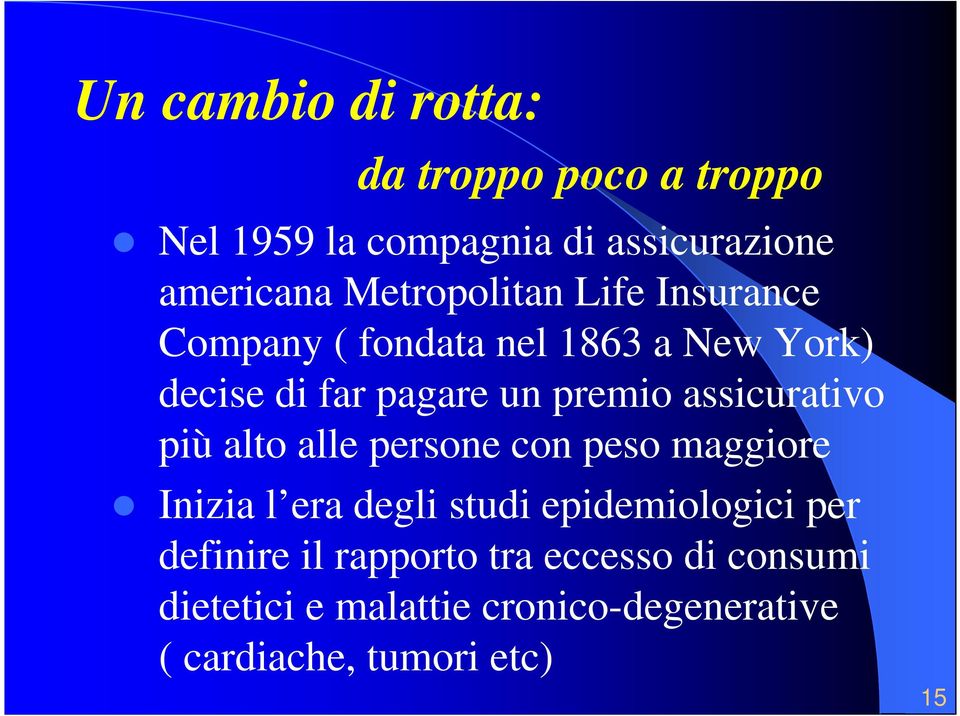 assicurativo più alto alle persone con peso maggiore Inizia l era degli studi epidemiologici per