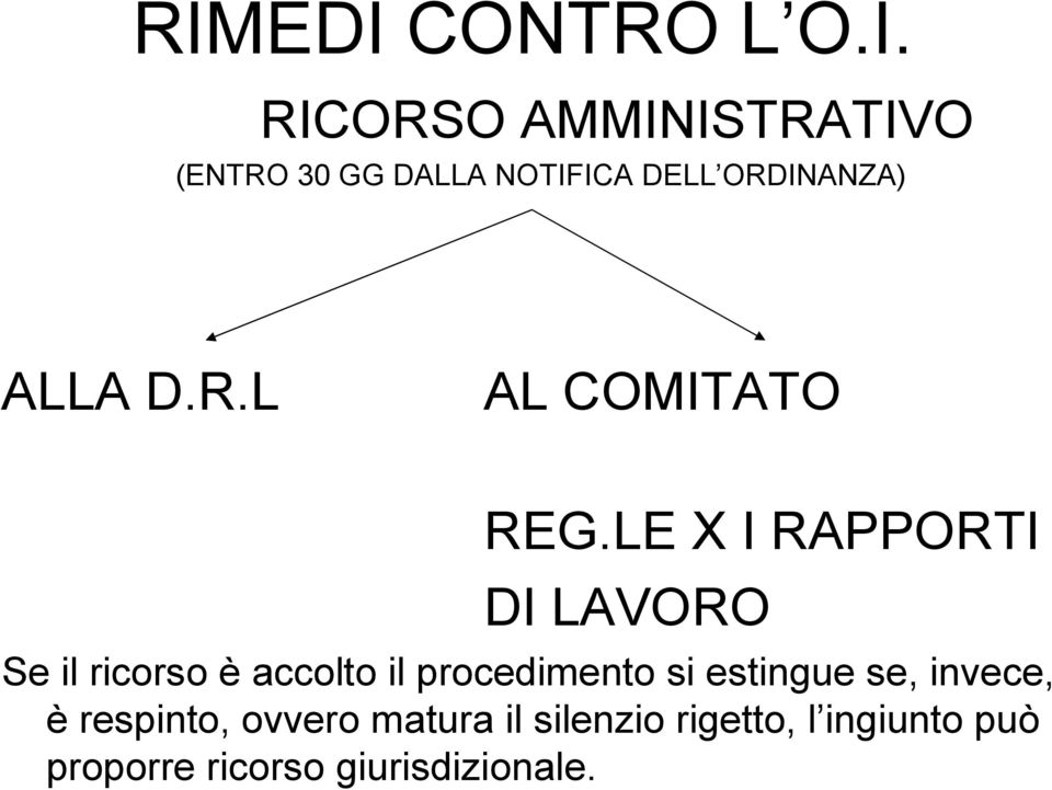 LE X I RAPPORTI DI LAVORO Se il ricorso è accolto il procedimento si