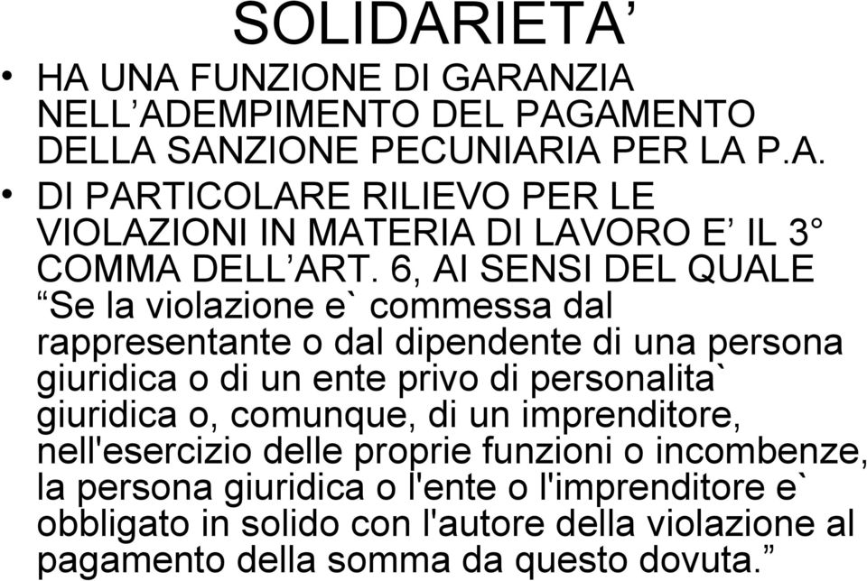 personalita` giuridica o, comunque, di un imprenditore, nell'esercizio delle proprie funzioni o incombenze, la persona giuridica o l'ente o