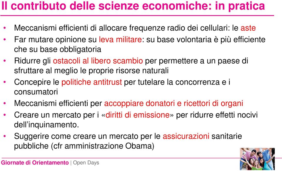 Concepire le politiche antitrust per tutelare la concorrenza e i consumatori Meccanismi efficienti per accoppiare donatori e ricettori di organi Creare un mercato per i