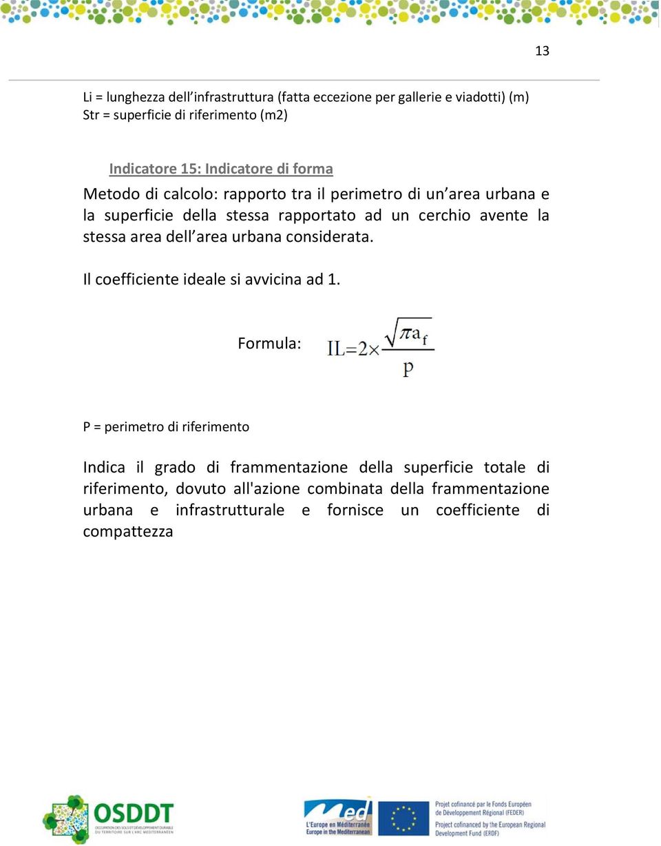 area dell area urbana considerata. Il coefficiente ideale si avvicina ad 1.