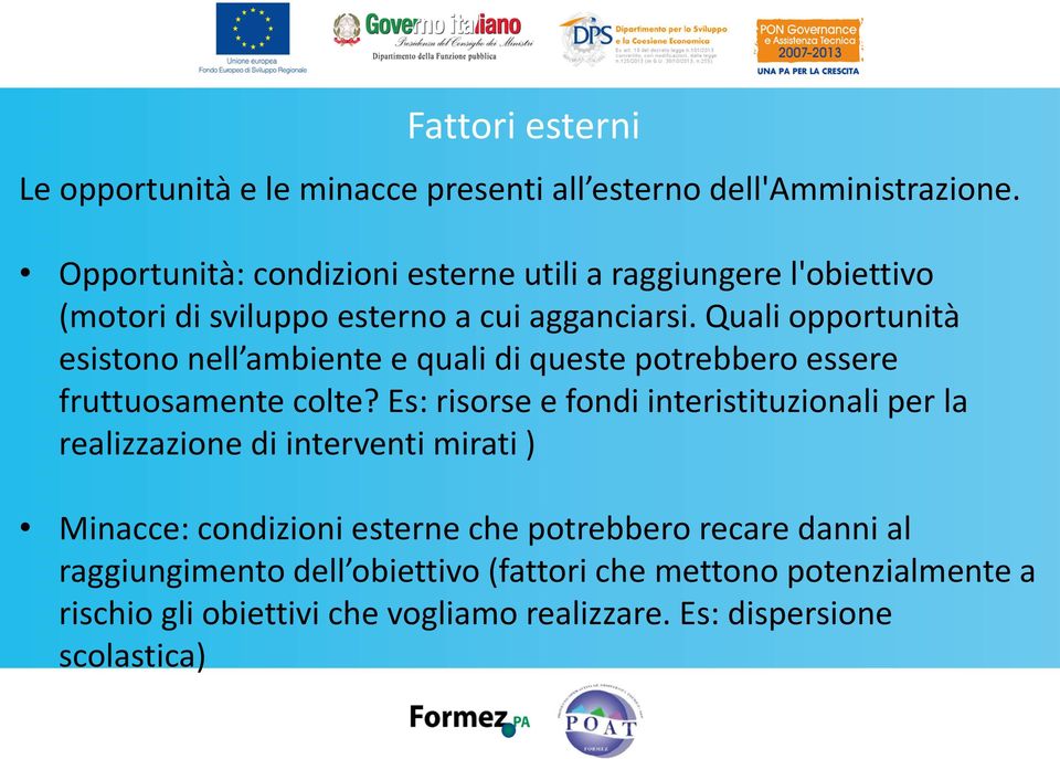 Quali opportunità esistono nell ambiente e quali di queste potrebbero essere fruttuosamente colte?