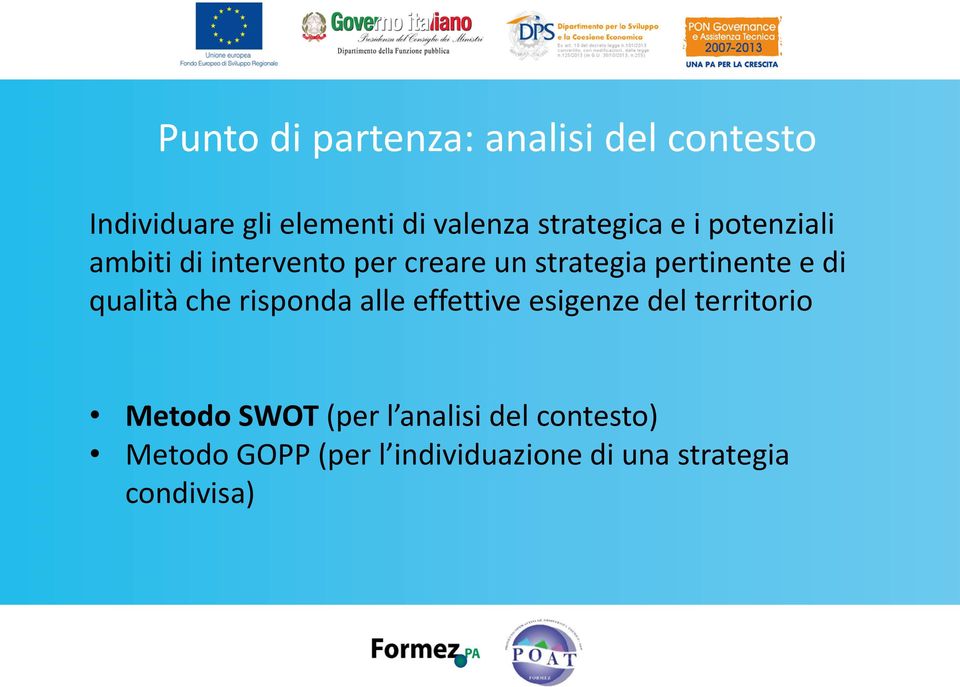 e di qualità che risponda alle effettive esigenze del territorio Metodo SWOT (per