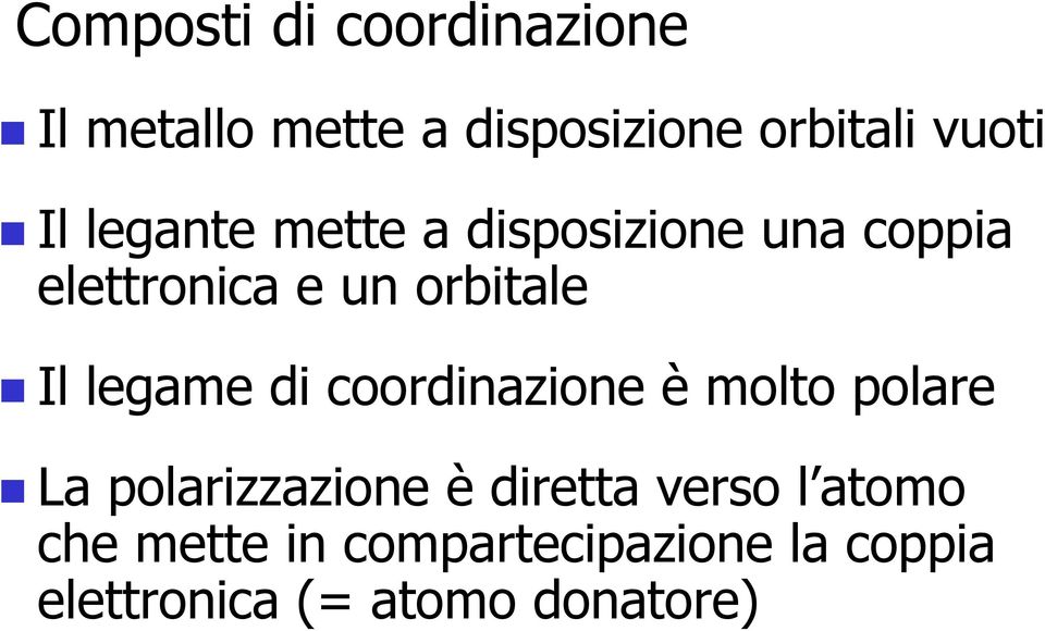 legame di coordinazione è molto polare La polarizzazione è diretta verso l