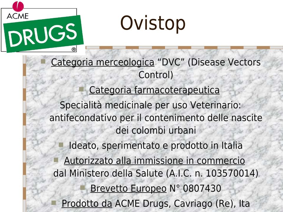 urbani Ideato, sperimentato e prodotto in Italia Autorizzato alla immissione in commercio dal