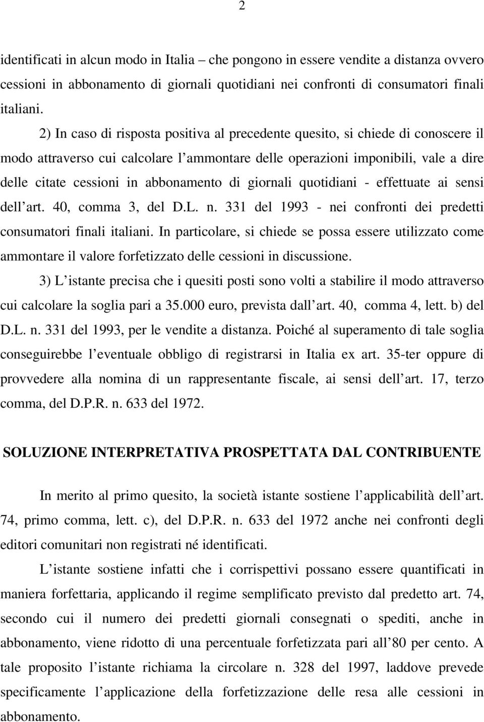 abbonamento di giornali quotidiani - effettuate ai sensi dell art. 40, comma 3, del D.L. n. 331 del 1993 - nei confronti dei predetti consumatori finali italiani.