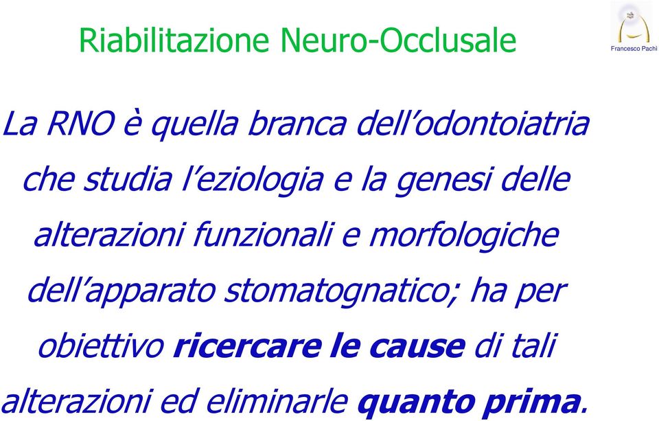 funzionali e morfologiche dell apparato stomatognatico; ha per