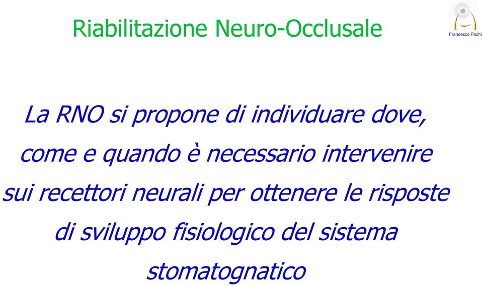 intervenire sui recettori neurali per ottenere le