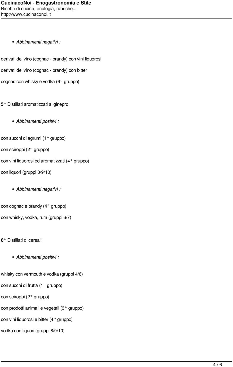 con cognac e brandy (4 gruppo) con whisky, vodka, rum (gruppi 6/7) 6 Distillati di cereali whisky con vermouth e vodka (gruppi 4/6) con