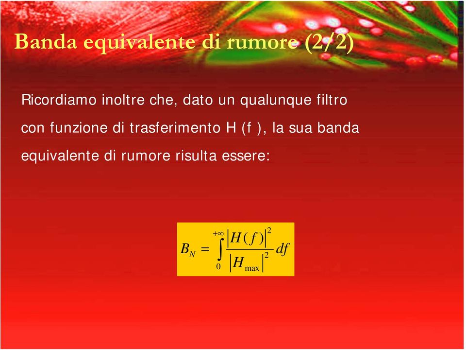 funzione di trasferimento H (f ), la sua banda