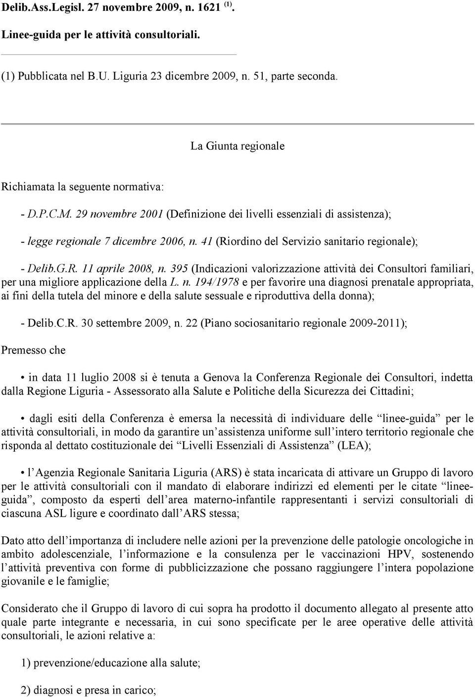 41 (Riordino del Servizio sanitario regionale); - Delib.G.R. 11 aprile 2008, n.