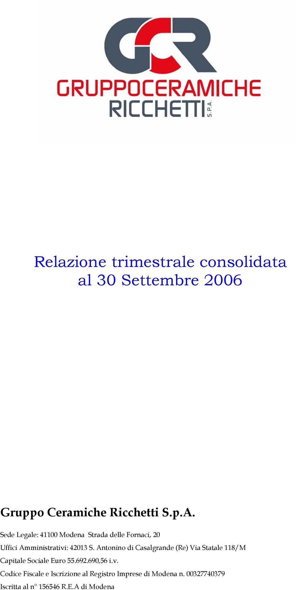 Antonino di Casalgrande (Re) Via Statale 118/M Capitale Sociale Euro 55.692.690,56 i.v.