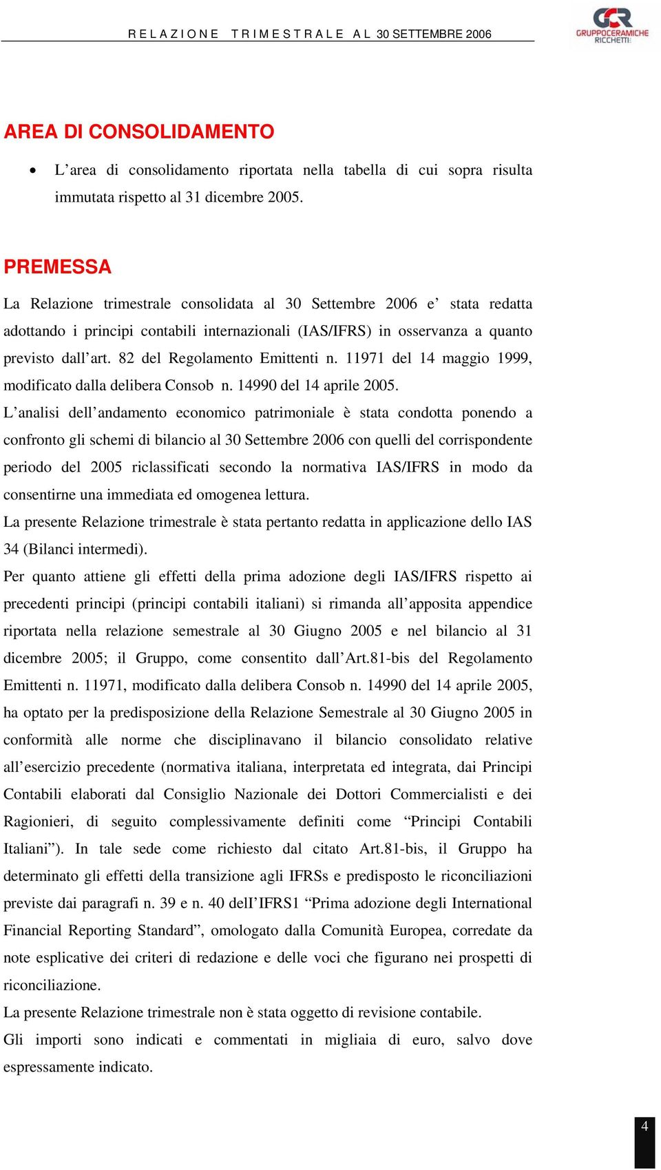 82 del Regolamento Emittenti n. 11971 del 14 maggio 1999, modificato dalla delibera Consob n. 14990 del 14 aprile 2005.