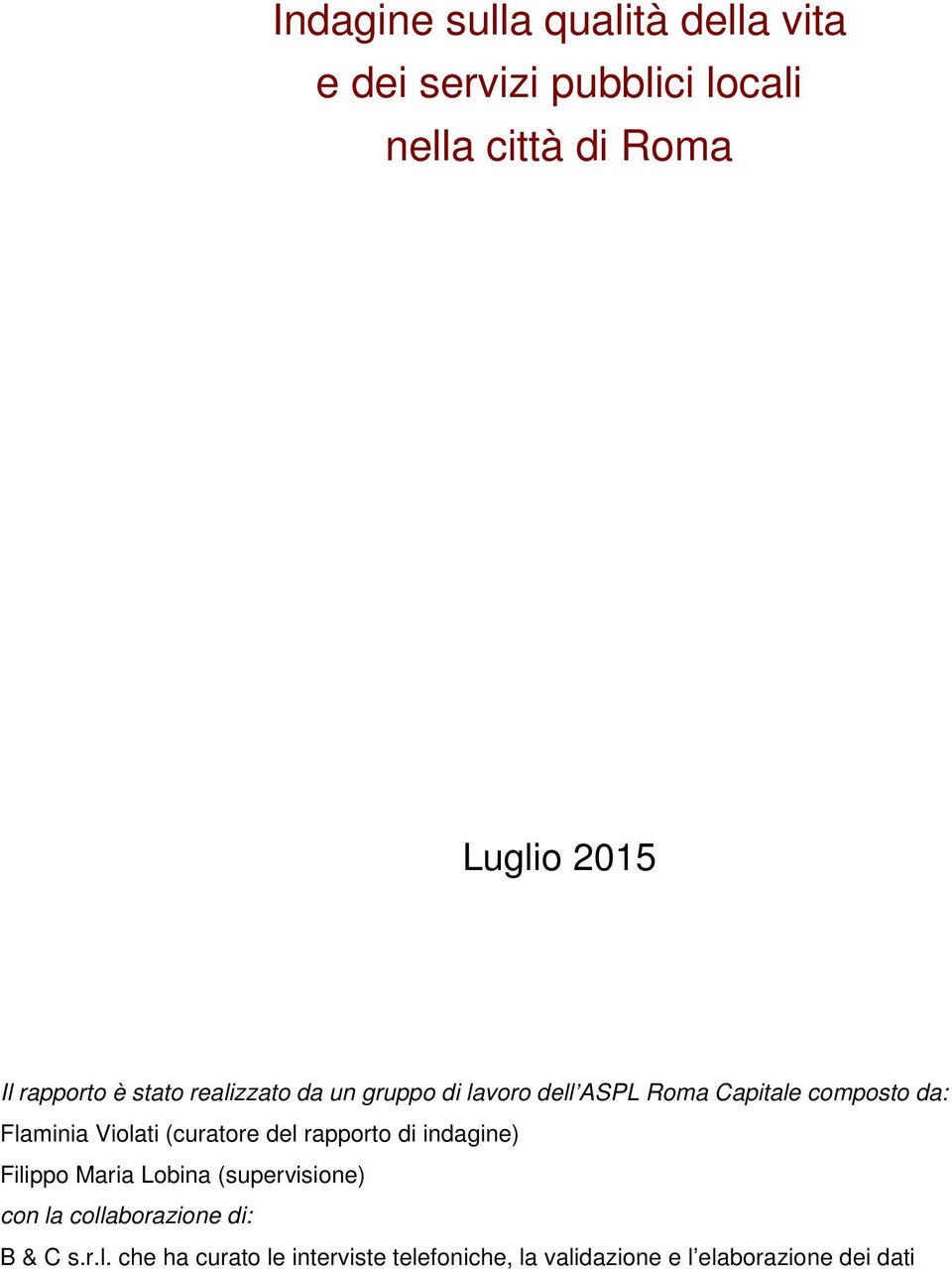 Violati (curatore del rapporto di indagine) Filippo Maria Lobina (supervisione) con la