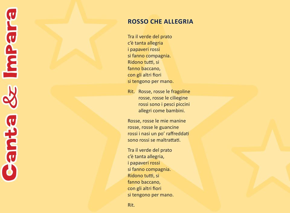 Rosse, rosse le fragoline rosse, rosse le ciliegine rossi sono i pesci piccini allegri come bambini.