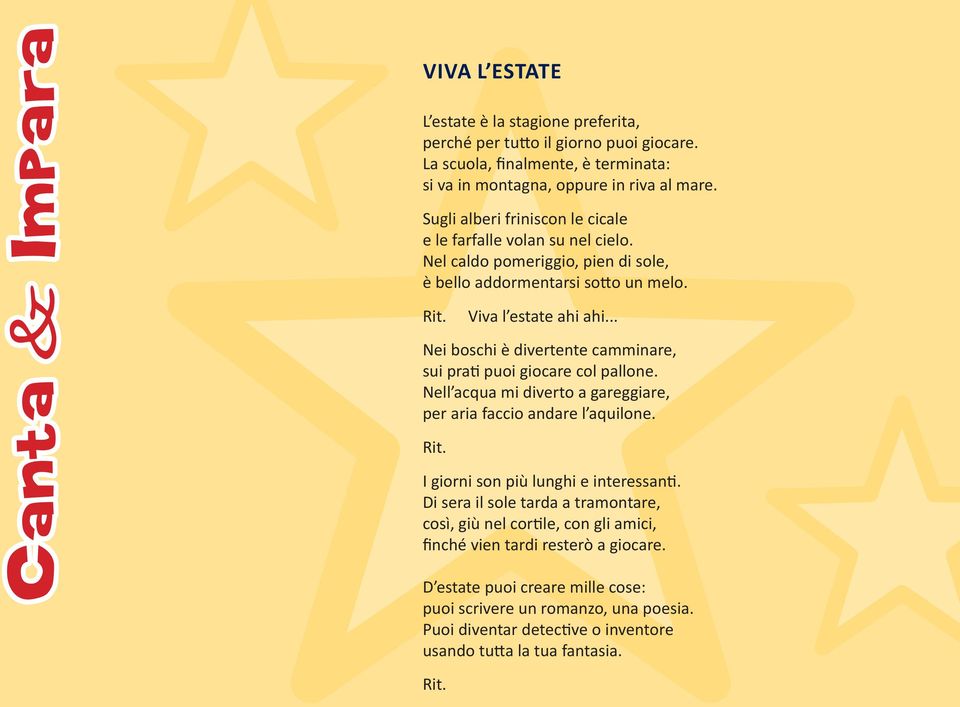 .. Nei boschi è divertente camminare, sui prati puoi giocare col pallone. Nell acqua mi diverto a gareggiare, per aria faccio andare l aquilone. I giorni son più lunghi e interessanti.