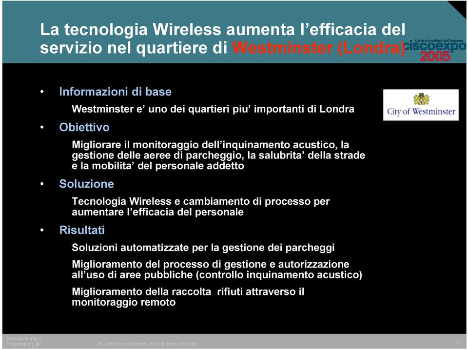 Soluzione Tecnologia Wireless e cambiamento di processo per aumentare l efficacia del personale Risultati Soluzioni automatizzate per la gestione dei parcheggi