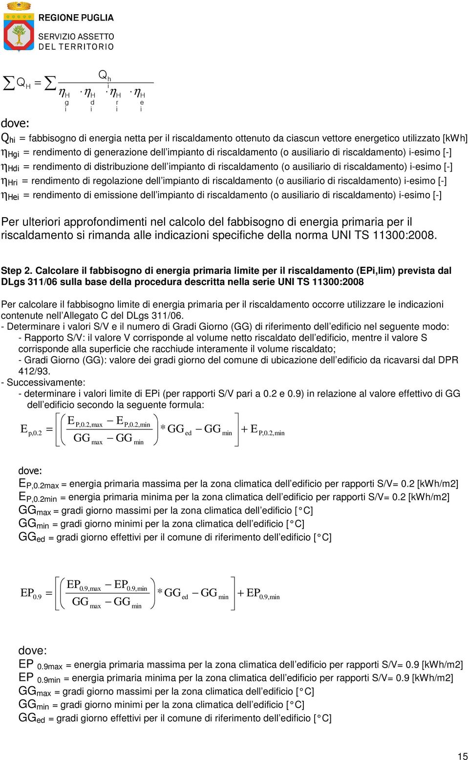 rscaldamento) -esmo [-] η He = rendmento d emssone dell mpanto d rscaldamento (o auslaro d rscaldamento) -esmo [-] Per ulteror approfondment nel calcolo del fabbsogno d energa prmara per l