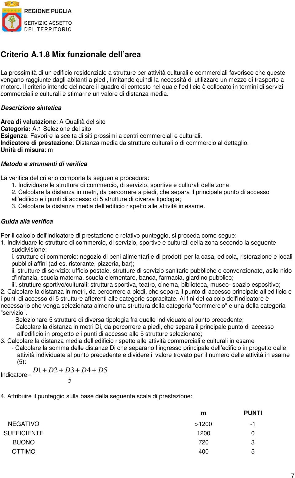 mezzo d trasporto a motore. Il crtero ntende delneare l quadro d contesto nel quale l edfco è collocato n termn d servz commercal e cultural e stmarne un valore d dstanza meda.