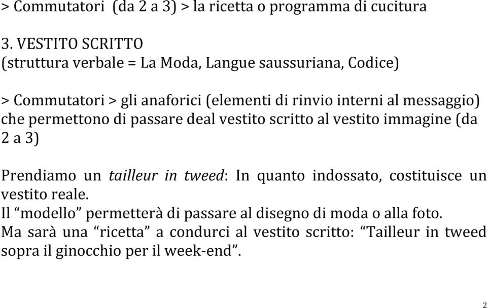 messaggio) che permettono di passare deal vestito scritto al vestito immagine (da 2 a 3) Prendiamo un tailleur in tweed: In quanto