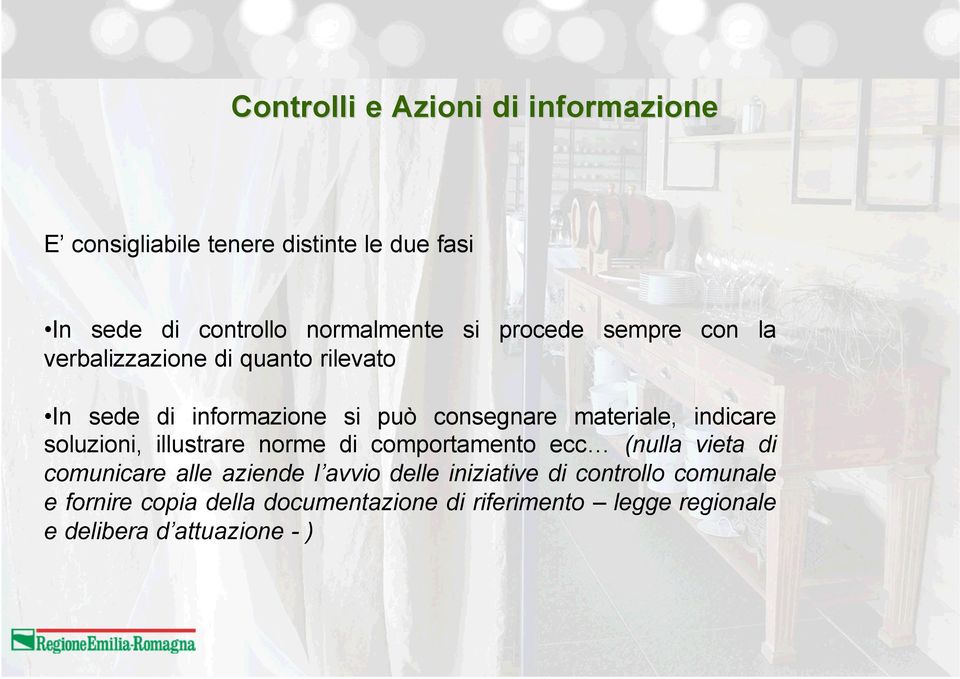 indicare soluzioni, illustrare norme di comportamento ecc (nulla vieta di comunicare alle aziende l avvio delle