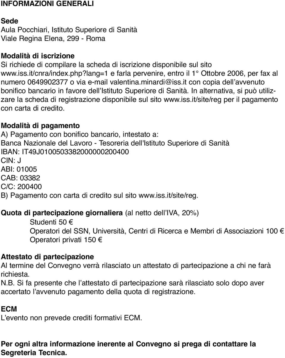 it con copia dell avvenuto bonifico bancario in favore dell Istituto Superiore di Sanità. In alternativa, si può utilizzare la scheda di registrazione disponibile sul sito www.iss.