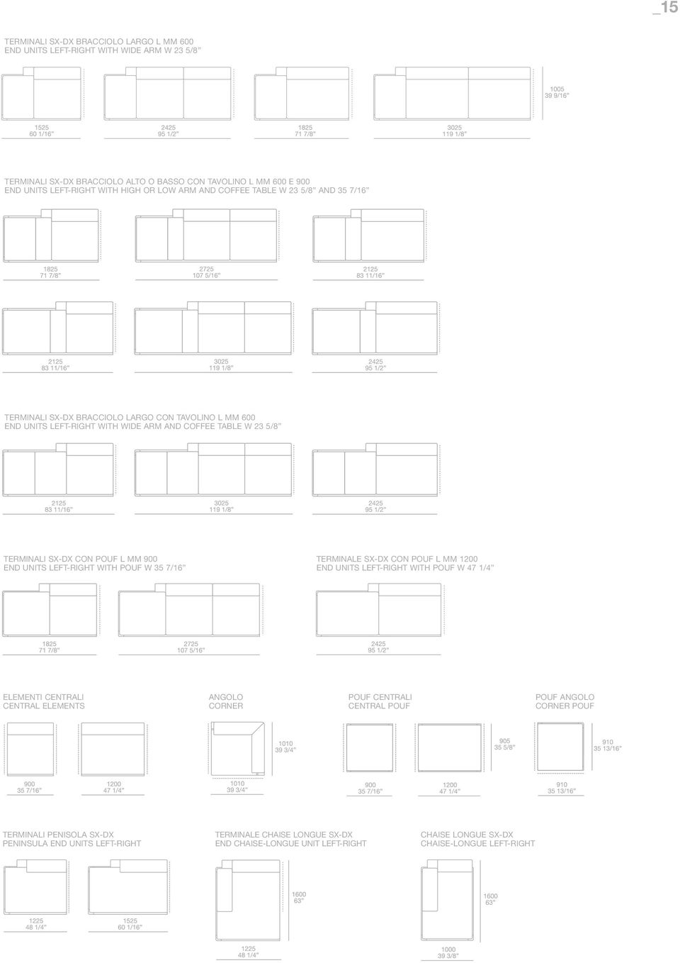 900 END UNITS LEFT-RIGHT WITH POUF W 35 7/16 TERMINALE SX-DX CON POUF L MM 1200 END UNITS LEFT-RIGHT WITH POUF W 47 1/4 ELEMENTI CENTRALI CENTRAL ELEMENTS ANGOLO CORNER POUF CENTRALI CENTRAL