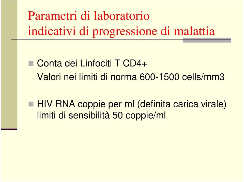 di norma 600-1500 cells/mm3 HIV RNA coppie per ml