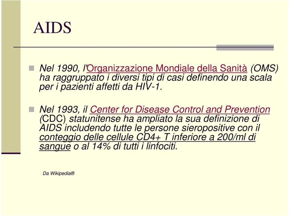 Nel 1993, il Center for Disease Control and Prevention (CDC) statunitense ha ampliato la sua