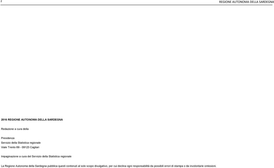 Servizio della Statistica regionale La Regione Autonoma della Sardegna pubblica questi contenuti al