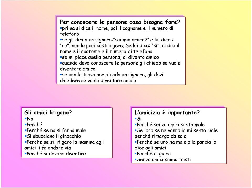 per strada un signore, gli devi chiedere se vuole diventare amico Gli amici litigano?