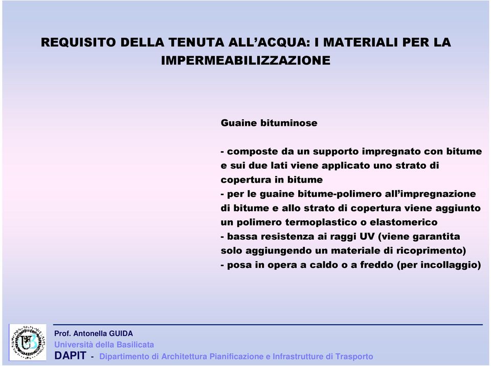 impregnazione di bitume e allo strato di copertura viene aggiunto un polimero termoplastico o elastomerico - bassa