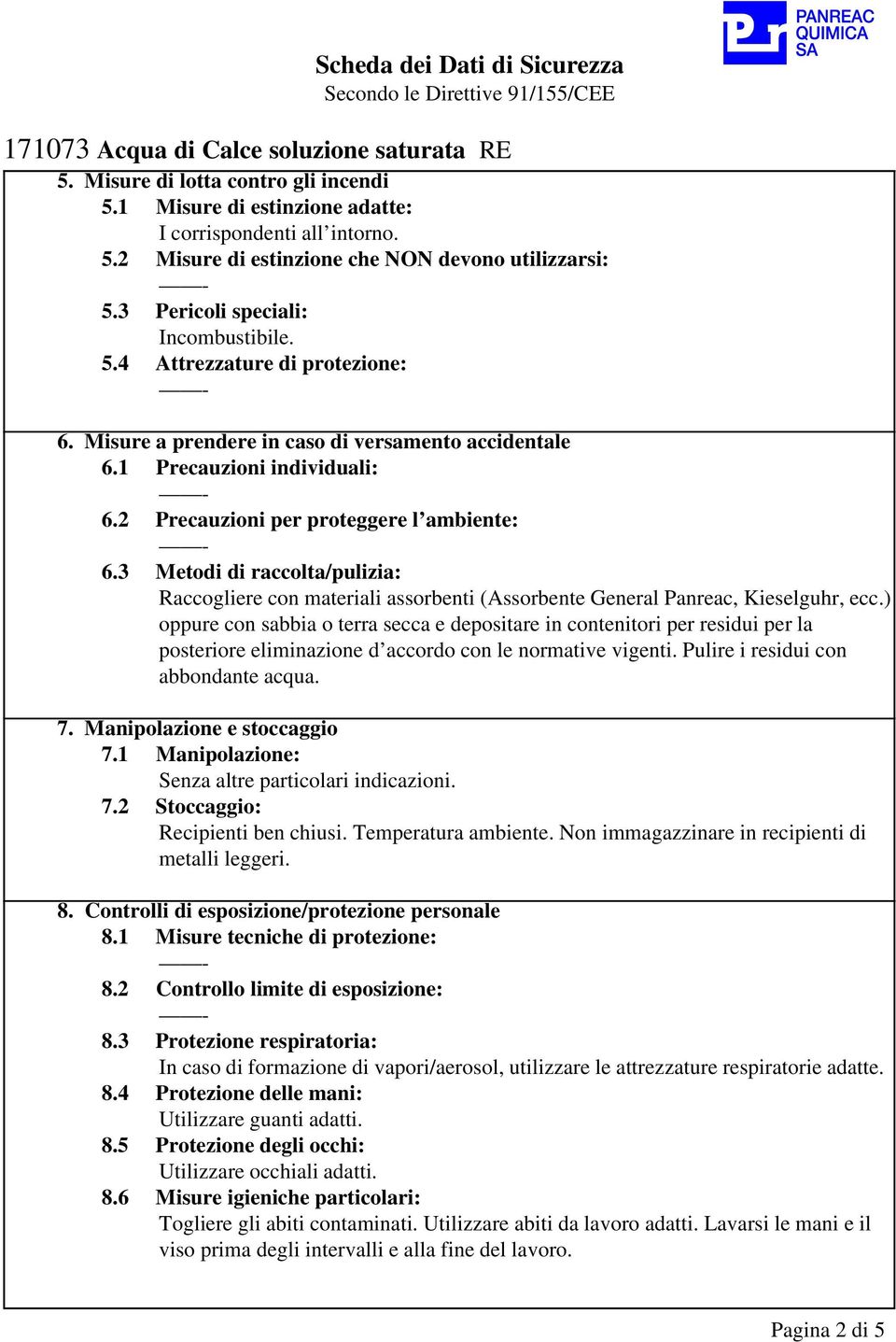 3 Metodi di raccolta/pulizia: Raccogliere con materiali assorbenti (Assorbente General Panreac, Kieselguhr, ecc.