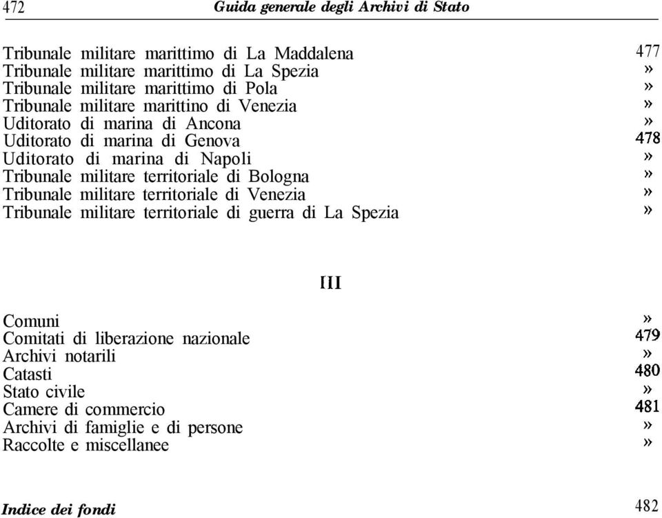 territoriale di Bologna Tribunale militare territoriale di Venezia Tribunale militare territoriale di guerra di La Spezia 477 >> >> 4;g >> >> 111 Comuni Comitati