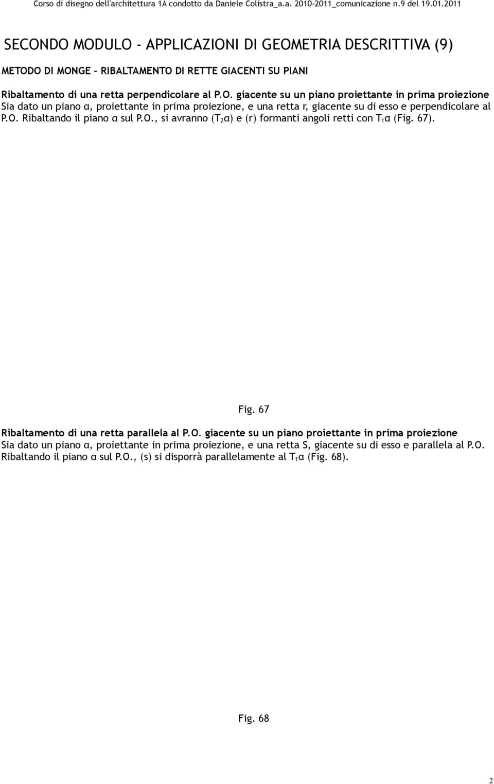 O. Ribaltando il piano α sul P.O., (s) si disporrà parallelamente al T 1α (Fig. 68). Fig. 68 2