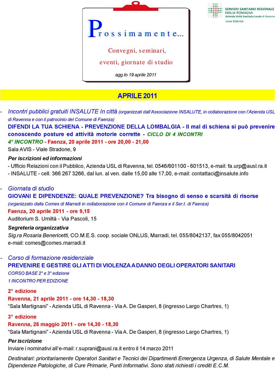 Faenza) DIFENDI LA TUA SCHIENA - PREVENZIONE DELLA LOMBALGIA - Il mal di schiena si può prevenire conoscendo posture ed attività motorie corrette - CICLO DI 4 INCONTRI 4 INCONTRO - Faenza, 20 aprile