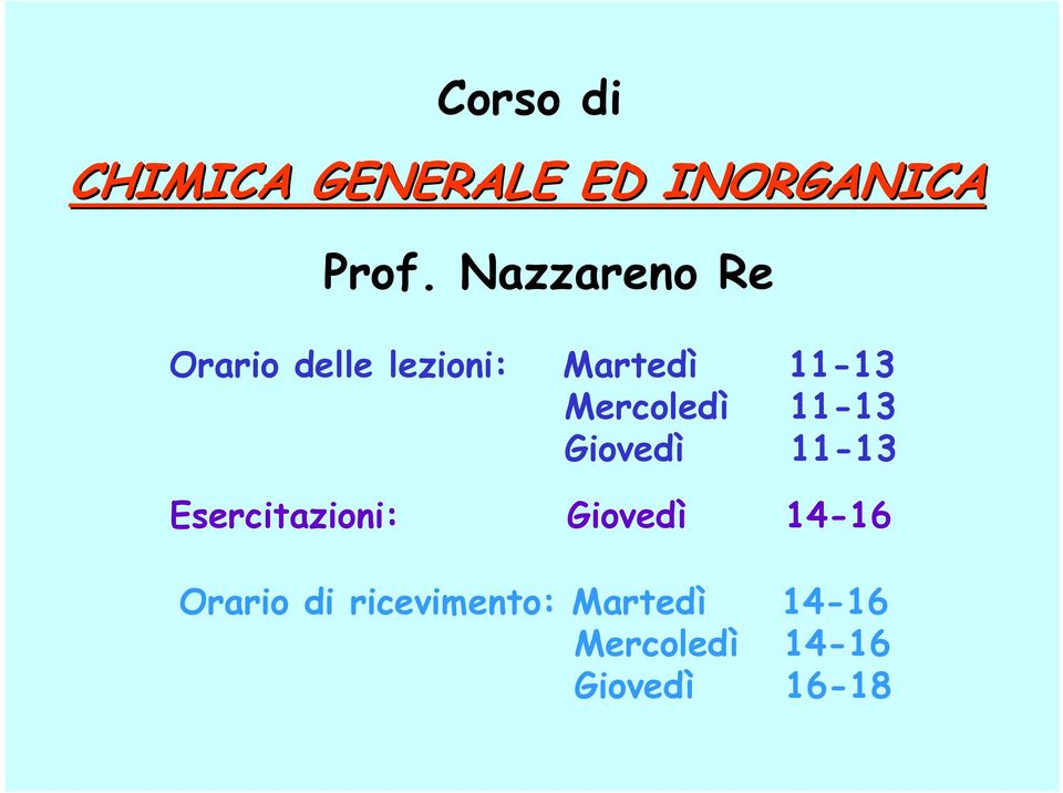 Mercoledì 11-13 Giovedì 11-13 Esercitazioni: Giovedì