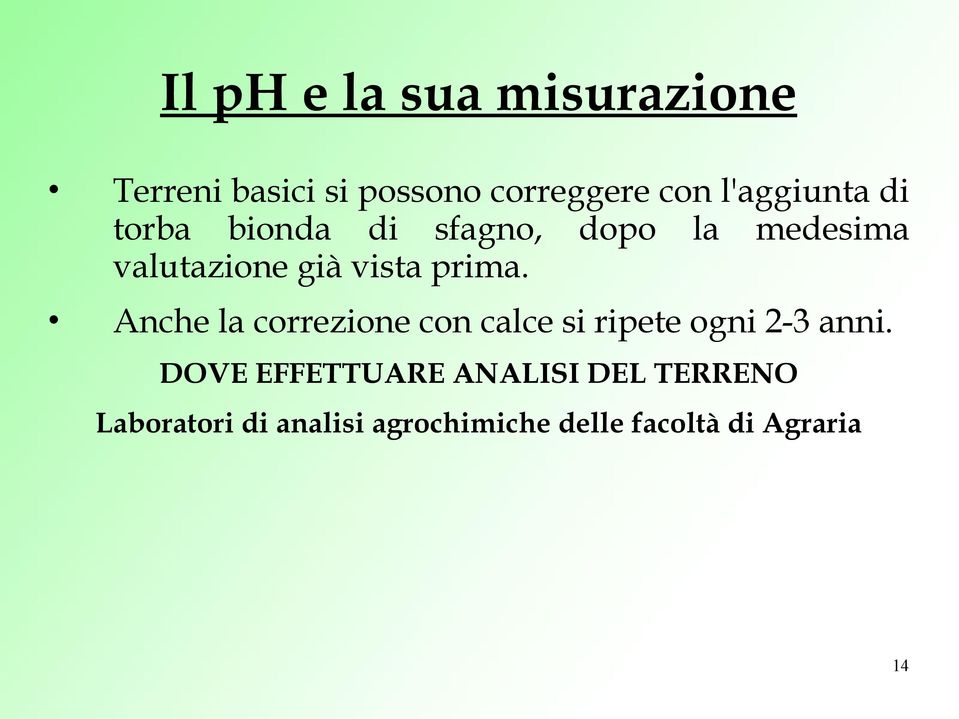 prima. Anche la correzione con calce si ripete ogni 2-3 anni.