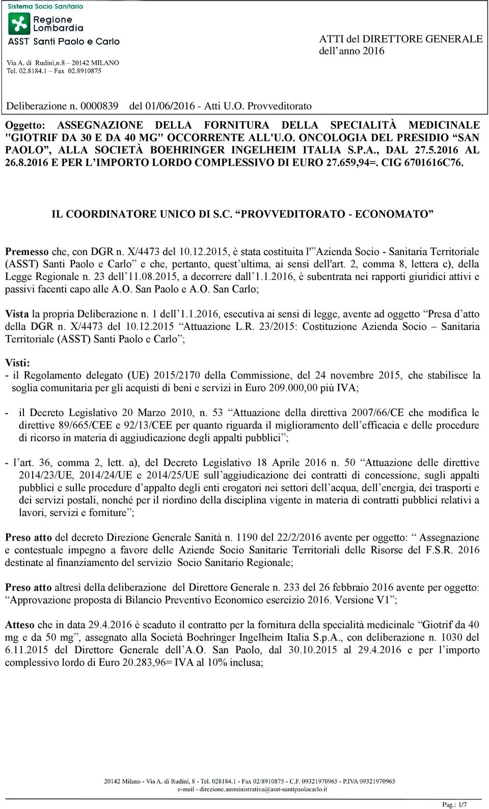 IL COORDINATORE UNICO DI S.C. PROVVEDITORATO - ECONOMATO Premesso che, con DGR n. X/4473 del 10.12.